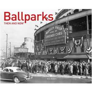 Ballparks: Then & Now