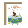 Dam Good Day Card