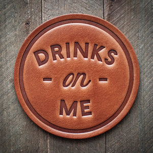 Drinks on Me Coaster