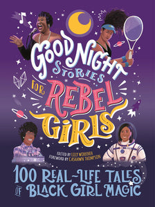 Good Night Stories for Rebel Girls: 100 Real Life Tales of Black Girl Magic