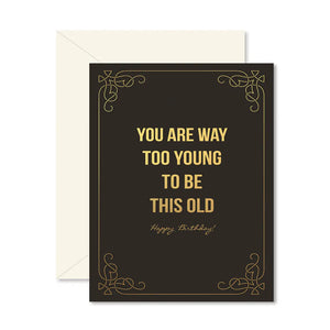 Too Young to be this Old Card