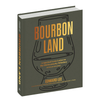 Bourbon Land: A Spirited Love Letter to My Old Kentucky Whiskey