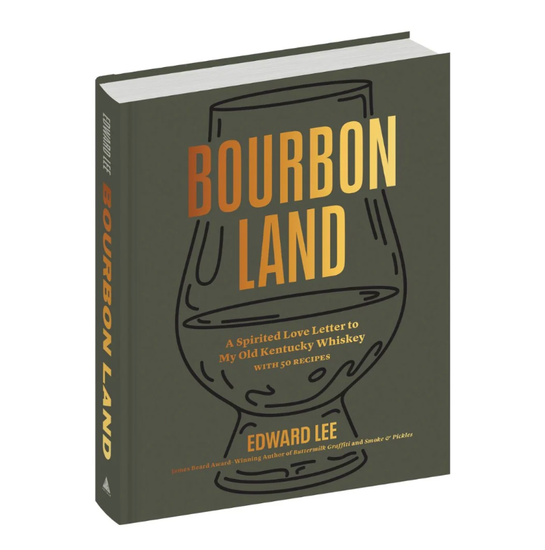 Bourbon Land: A Spirited Love Letter to My Old Kentucky Whiskey