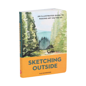 Sketching Outside: An Illustrated Guide to Making Art on the Go