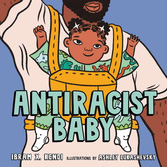 Antiracist Baby Picture Book, Ibram X. Kendi
