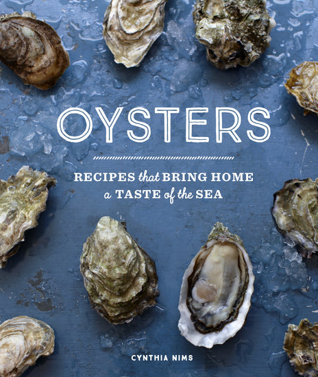 Oysters: Recipes That Bring Home a Taste of the Sea